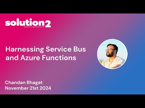 Solution2: Harnessing Service Bus and Azure Functions with Chandan Bhagat
