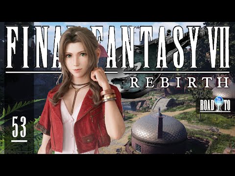 FINAL FANTASY 7 REBIRTH ❑ 53 – REACHING GONGAGA VILLAGE ❌Road 2 Platinum❌ FULL GAMEplay Walkthrough