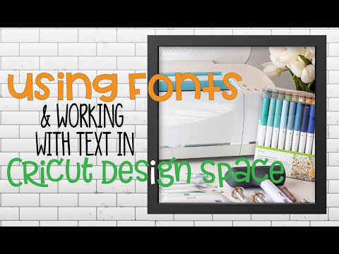 Using Fonts and Working with Text in Cricut Design Space
