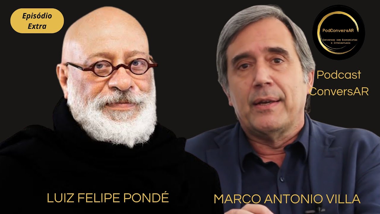 MARCO ANTONIO VILLA Conversa com LUIZ FELIPE PONDÉ - EP. Extra