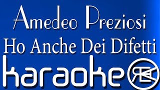 HO ANCHE DEI DIFETTI (Karaoke Base) - Amedeo Preziosi, Riccardo Dose, Awed
