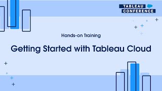 TC24 Hands-on Training: Getting Started with Tableau Cloud