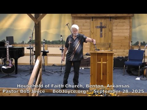 Pastor Bob Joyce "Redeeming The Time" (September 28, 2025 sermon) Household of Faith, Benton AR, USA