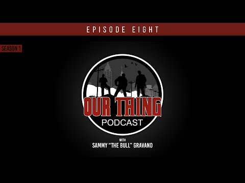 'Our Thing' Podcast Season 1 Episode 8: My Crew | Sammy "The Bull" Gravano