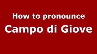 How to pronounce Campo Di Giove