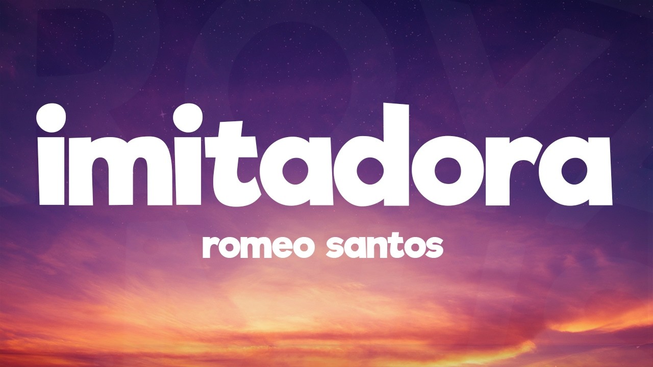 Romeo Santos - Imitadora (Letra/Lyrics)