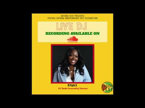 DJ Kayla G - Virtual GUYANA Independence Day Celebration [LIVE RECORDING] @GUYANAFEST