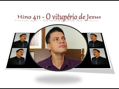"O VITUPÉRIO DE JESUS" - Hino 411 - # 09 - CCB - MESSIAS ULLMANN