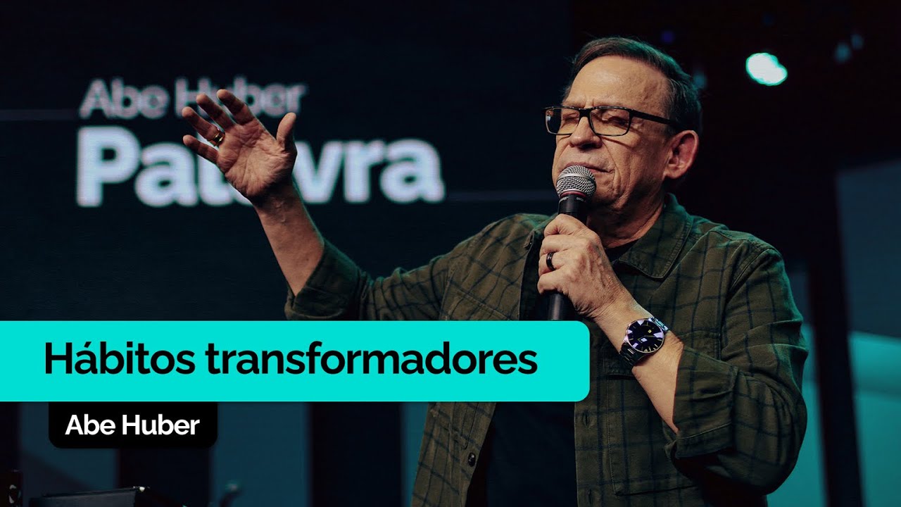 Hábitos Transformadores | Abe Huber