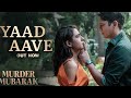 Yaad Aave Murder Mubarak Sara Ali Khan Vijay Varma Sachin Jigar Simran Varun The Rish Priya