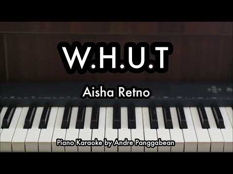 W.H.U.T - Aisha Retno | Piano Karaoke by Andre Panggabean