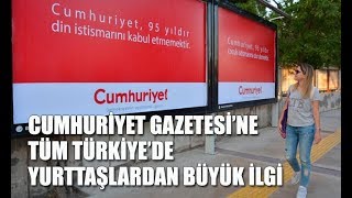 Cumhuriyet Gazetesi'ne tüm Türkiye'de yurttaşlardan büyük ilgi