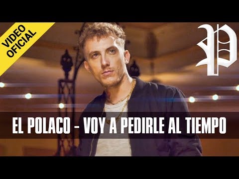 El Polaco - Voy a Pedirle al Tiempo (Video Clip Oficial 2017)