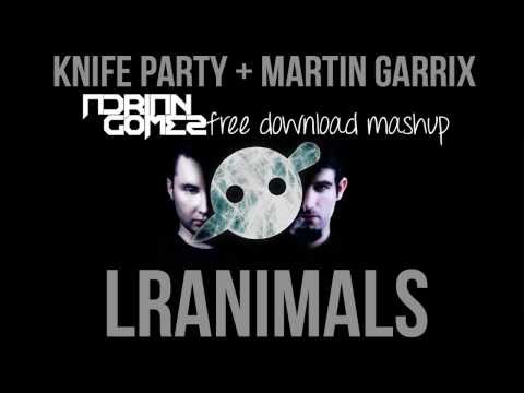 Knife Party VS Martin Garrix - LRANIMALS (Adrián Gómez Mashup)