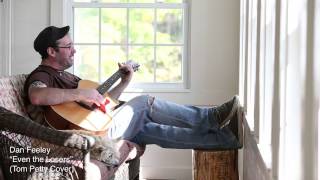 Dan Feeley - Even the Losers (Tom Petty Cover)