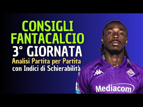 CONSIGLI FANTACALCIO 3° GIORNATA 2025-26 | Chi schierare? [Analisi Partita per Partita]