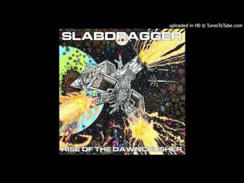 Slabdragger - Evacuate!
