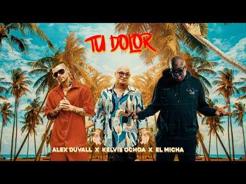 Alex Duvall, Kelvis Ochoa, El Micha - Tu dolor (Video Oficial)