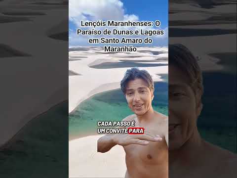 Lençóis Maranhenses: O Paraíso de Dunas e Lagoas em Santo Amaro do Maranhão
