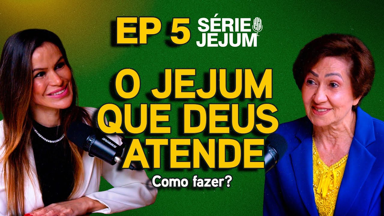 Como Fazer o Jejum que Deus Atende? - Valnice Milhomens e Joana Costa | EP 85