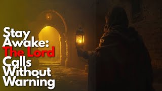 PFL-Stay Awake: The Lord Calls Without Warning | Our Daily Scripture Reading and Reflection
