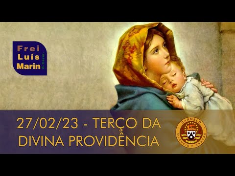 TERÇO DA DIVINA PROVIDÊNCIA - FREI LUÍS MARIN - 7 DE FEVEREIRO DE 2023