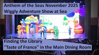 Anthem of the Seas Wiggly Adventure Show, the library, "Taste of France" in the main dining room.