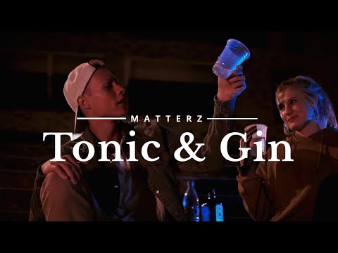 Matterz - Tonic & Gin (Official Music Video)