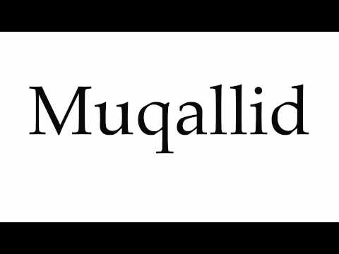 How to Pronounce Muqallid