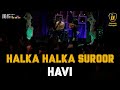 Halka Halka Suroor HAVI Intimately Unplugged Live At 432