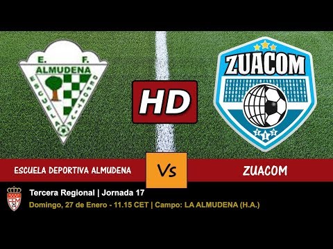 ▶️ ESCUELA DEPORTIVA ALMUDENA 🆚 ZUACOM - 27/01/2018 - Jornada 17 - PARTIDO EN HD