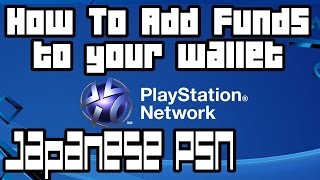 Japanese PSN - How To Buy Games (Easiest way to add funds to your wallet)