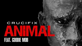 CRUCIFIX - "Animal" (Feat. Goodie Mob) [Audio]