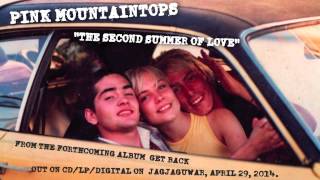 Pink Mountaintops - "The Second Summer of Love" (Official Audio)