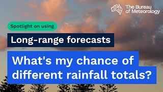 What's my chance of different rainfall totals – Spotlight on using long-range forecasts