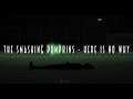 The Smashing Pumpkins - Here Is No Why / Subtitulado
