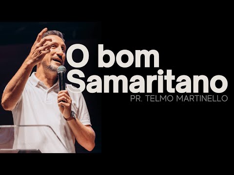 O bom Samaritano | Pr Telmo Martinello