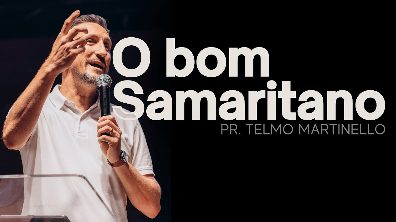 O bom Samaritano | Pr Telmo Martinello
