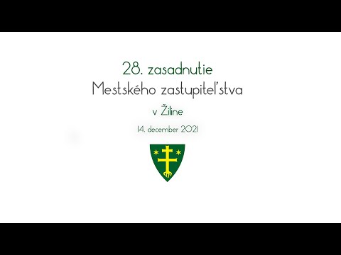 , title : '28. zasadnutie Mestského zastupiteľstva v Žiline | 14.12.2021'