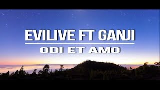 Evilive ft Ganji - Odi Et Amo (LYRICS VIDEO)