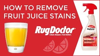 How to Remove Fruit Juice Stains from Carpets | Rug Doctor