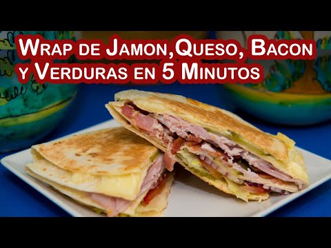 Wrap de Jamon, Queso, Bacon y Verduras en 5 Miinutos