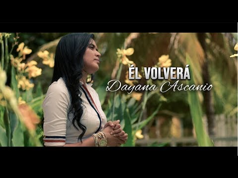 ÉL Volverá | DAYANA ASCANIO