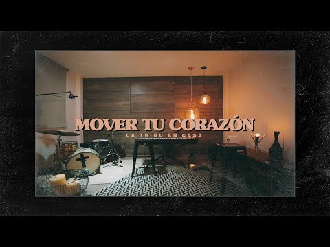 Mover Tu Corazón  - La Tribu en Casa (Move Your Heart - Upper Room)