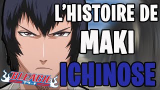 L&#39;HISTOIRE DE MAKI ICHINOSE ! LE RENÉGAT VOULANT TUER KENPACHI ZARAKI ! ( BLEACH )