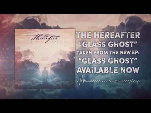The Hereafter - Glass Ghost