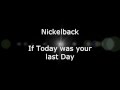 Nickelback - If Today was your last Day (Lyrics ...