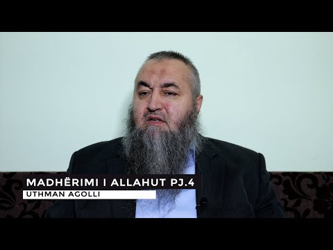 Madhërimi i Allahut pj.4 - Uthman Agolli