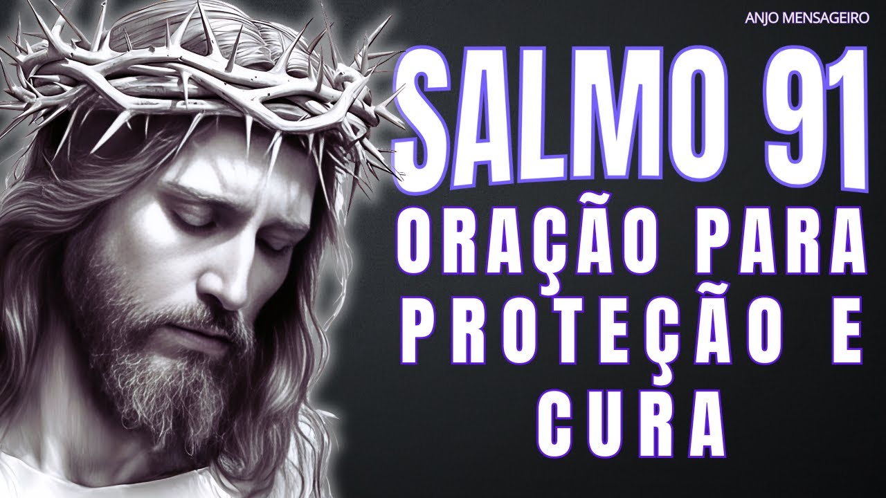 Salmo 91 Oração para a Proteção e Cura de Deus Ore 7 Vezes para Experimentar o Milagre