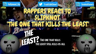 Rappers React To Slipknot &quot;The One That Kills The Least&quot;!!!
